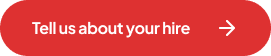 Tell us about your hire